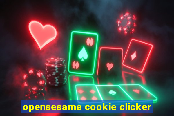 opensesame cookie clicker